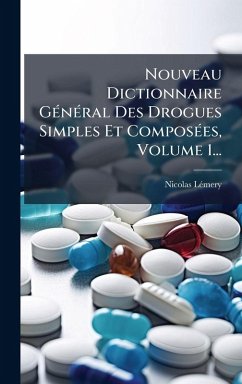 Cover Nouveau Dictionnaire GÃ(c)nÃ(c)ral Des Drogues Simples Et ComposÃ(c)es, Volume 1...