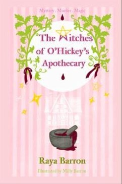 The Witches of O'Hickey's Apothecary (eBook, ePUB) - Barron, Raya The Witches of O'Hickey's Apothecary (eBook, ePUB) - Barron, Raya