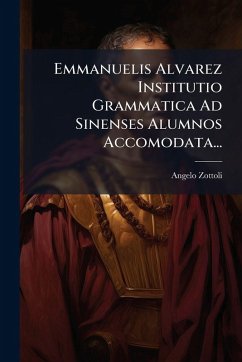 Cover Emmanuelis Alvarez Institutio Grammatica Ad Sinenses Alumnos Accomodata...