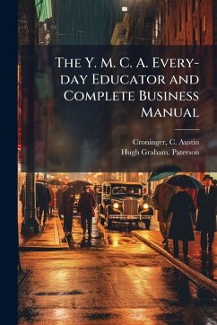Cover The Y. M. C. A. Every-day Educator and Complete Business Manual