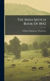 The Irish Sketch Book Of 1842 The Irish Sketch Book Of 1842