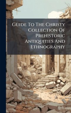 Cover Guide To The Christy Collection Of Prehistoric Antiquities And Ethnography