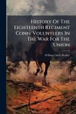 History Of The Eighteenth Regiment Conn. Volunteers In The War For The Union