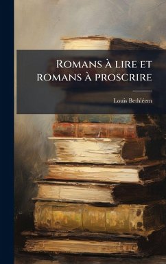 Romans Ã lire et romans Ã proscrire - Bethlã(c)Em, Louis