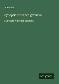 Synopsis of French grammar - Roulier, A.