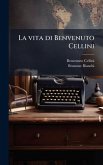 La vita di Benvenuto Cellini