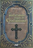 Los misteriosos enigmas del cristianismo Los misteriosos enigmas del cristianismo