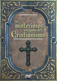 Los misteriosos enigmas del cristianismo - Garnier, Éric; Universit E de Droit