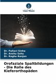 Orofaziale Spaltbildungen - Die Rolle des Kieferorthopäden Orofaziale Spaltbildungen - Die Rolle des Kieferorthopäden