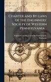 Charter and By-laws of the Enginners' Society of Western Pennsylvania ..
