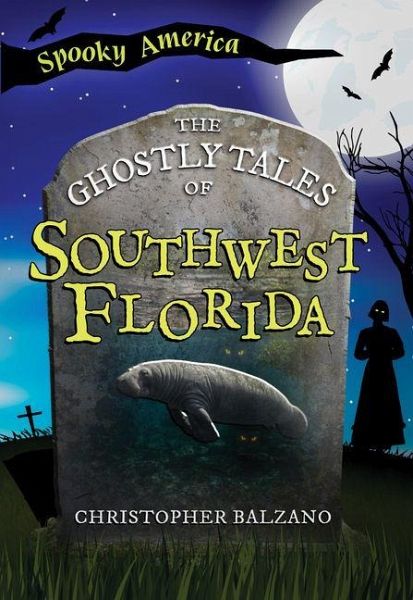 The Ghostly Tales of Southwest Florida The Ghostly Tales of Southwest Florida