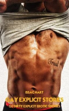 Gay Explicit Stories - Volume 4 - 120 Dirty Explicit Erotic Stories (eBook, ePUB) - Hart, Issac