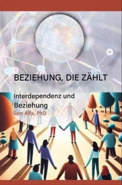 Cover BEZIEHUNG, DIE ZÄHLT - Interdependenz und Beziehung - GERMAN Edition (eBook, ePUB)