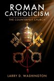 Roman Catholicism (The Counterfeit Church) (eBook, ePUB)