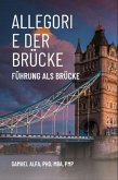 ALLEGORIE DER BRÜCKE - FÜHRUNG ALS BRÜCKE - GERMAN EDITION (eBook, ePUB) ALLEGORIE DER BRÜCKE - FÜHRUNG ALS BRÜCKE - GERMAN EDITION (eBook, ePUB)