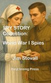 Spy Story Collection: World War I Spies (Spy Story Collections) (eBook, ePUB)