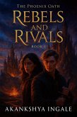 Rebels and Rivals (The Phoenix Oath, #2) (eBook, ePUB) Rebels and Rivals (The Phoenix Oath, #2) (eBook, ePUB)