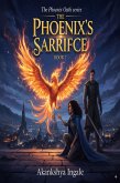 The Phoenix's Sacrifice (The Phoenix Oath, #7) (eBook, ePUB) The Phoenix's Sacrifice (The Phoenix Oath, #7) (eBook, ePUB)