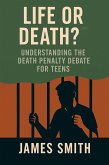 Life or Death? Understanding the Death Penalty Debate for Teens (eBook, ePUB)