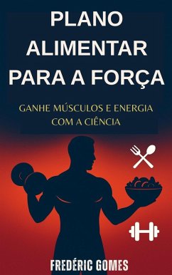 Cover Plano Alimentar para a Força: Ganhe Músculos e Energia com a Ciência (Nutrition) (eBook, ePUB)