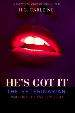 He's Got It: The Veterinarian (1 CLIENT PRIVILEGES) (eBook, ePUB) - Carleine, H. C.