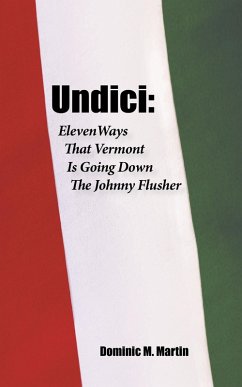Cover UNDICI: Eleven Ways That Vermont Is Going Down The Johnny Flusher (eBook, ePUB)