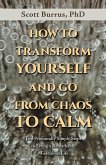 HOW TO TRANSFORM YOURSELF AND GO FROM CHAOS TO CALM (eBook, ePUB)