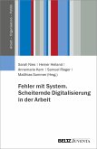 Fehler mit System. Scheiternde Digitalisierung in der Arbeit (eBook, PDF)