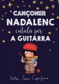 Cançoner català nadalenc tradicional popular per a guitarra (eBook, ePUB)