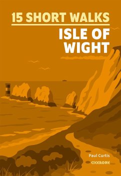 15 Short Walks on the Isle of Wight (eBook, ePUB) - Curtis, Paul 15 Short Walks on the Isle of Wight (eBook, ePUB) - Curtis, Paul