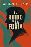 El Ruido y la Furia (eBook, ePUB)