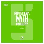 Infinite Energy, Myth or Reality ? (eBook, ePUB)