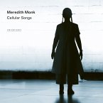 Meredith Monk: Cellular Songs Meredith Monk: Cellular Songs