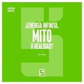 ¿Energía infinita, mito o realidad ? (eBook, ePUB) ¿Energía infinita, mito o realidad ? (eBook, ePUB)