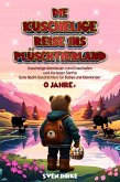Die Kuschelige Reise ins Plüschtierland: (eBook, ePUB) Die Kuschelige Reise ins Plüschtierland: (eBook, ePUB)