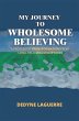 My Journey to Wholesome Believing: A... - Bild 1