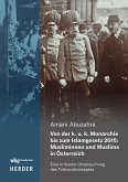 Von der k. u. k. Monarchie bis zum Islamgesetz 2015: Musliminnen und Muslime in Österreich (eBook, PDF) Von der k. u. k. Monarchie bis zum Islamgesetz 2015: Musliminnen und Muslime in Österreich (eBook, PDF)