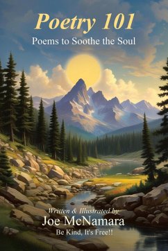 Poetry 101: Poems to Soothe the Soul (Be Kind, It's Free!!, #1) (eBook, ePUB) - McNamara, Joe