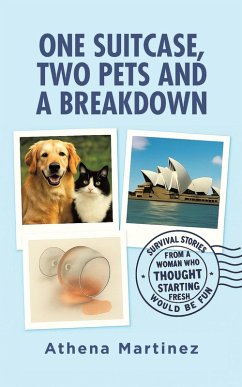 Cover One Suitcase, Two Pets and a Breakdown: Survival Stories From a Woman Who Thought Starting Fresh Would Be Fun (eBook, ePUB)