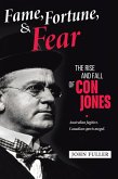 Fame, Fortune, and Fear: The Rise and Fall of Con Jones - Australian Fugitive, Canadian Sports Mogul (eBook, ePUB)