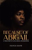 Because of Abigail: A True Story of Love, Grace, and Becoming (eBook, ePUB)
