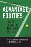 Advantage Equities: Invest Between the Lines and Win (eBook, ePUB) Advantage Equities: Invest Between the Lines and Win (eBook, ePUB)