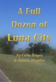 A Full Dozen of Luna City (Chronicles of Luna City, #12) (eBook, ePUB) A Full Dozen of Luna City (Chronicles of Luna City, #12) (eBook, ePUB)