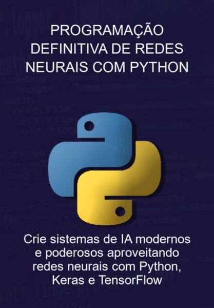 Programação Definitiva De Redes Neurais Com Python (eBook, ePUB) Programação Definitiva De Redes Neurais Com Python (eBook, ePUB)