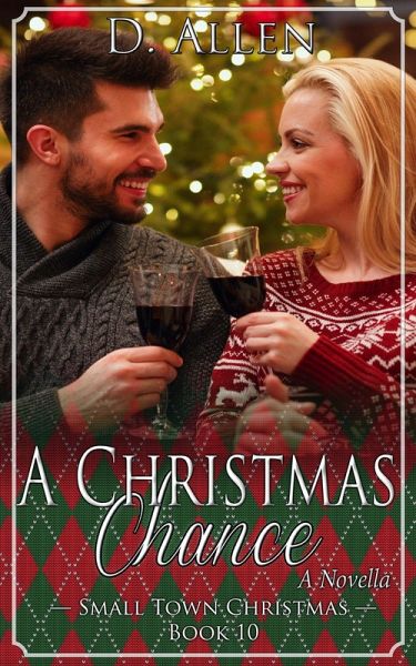 A Christmas Chance (Small Town Christmas, #10) (eBook, ePUB) A Christmas Chance (Small Town Christmas, #10) (eBook, ePUB)