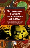 DECOLONIZANDO O ENSINO DE LITERATURA NA ESCOLA: adoção de práticas de letramento racial crítico a partir de contos de autoras negras brasileiras (eBook, ePUB) DECOLONIZANDO O ENSINO DE LITERATURA NA ESCOLA: adoção de práticas de letramento racial crítico a partir de contos de autoras negras brasileiras (eBook, ePUB)
