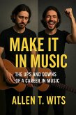 Make It In Music : The Ups and Downs of a Career in Music (Make It In Music Series, #3) (eBook, ePUB)