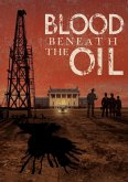 Blood Beneath the Oil (eBook, ePUB) Blood Beneath the Oil (eBook, ePUB)