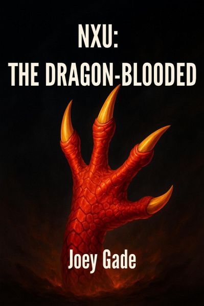 NXU: The Dragon-Blooded (The Nexus Universe(NXU), #8) (eBook, ePUB) NXU: The Dragon-Blooded (The Nexus Universe(NXU), #8) (eBook, ePUB)
