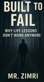 Built To Fail: Why life lessons don't work anymore (eBook, ePUB)